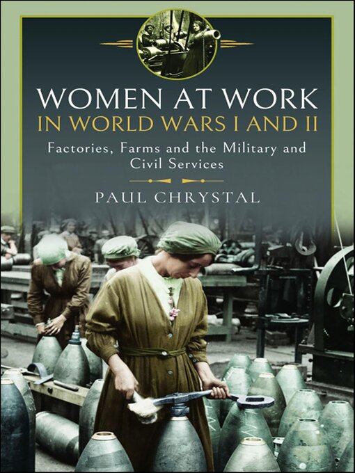 Title details for Women at Work in World Wars I and II by Paul Chrystal - Available